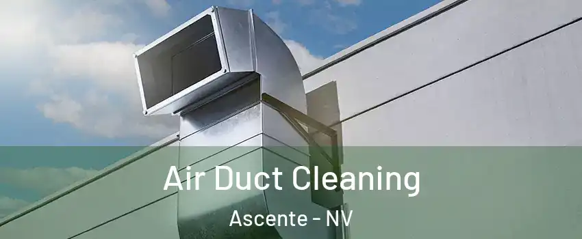 Air Duct Cleaning Ascente - NV