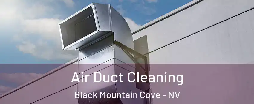 Air Duct Cleaning Black Mountain Cove - NV