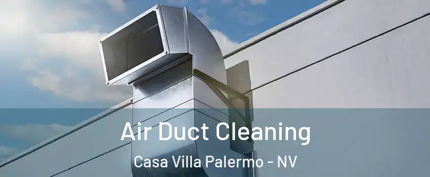 Air Duct Cleaning Casa Villa Palermo - NV