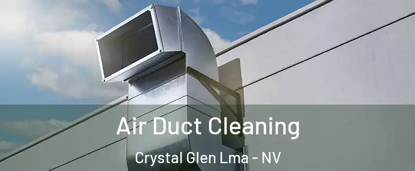 Air Duct Cleaning Crystal Glen Lma - NV