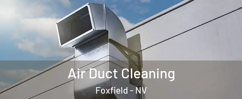 Air Duct Cleaning Foxfield - NV