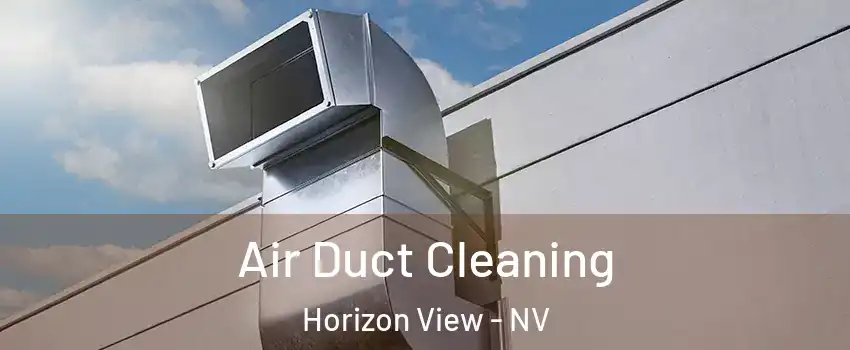 Air Duct Cleaning Horizon View - NV