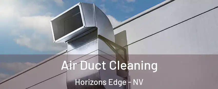 Air Duct Cleaning Horizons Edge - NV