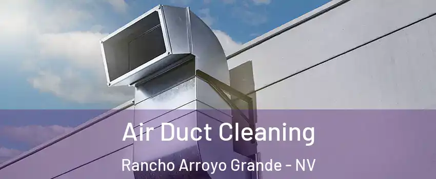 Air Duct Cleaning Rancho Arroyo Grande - NV