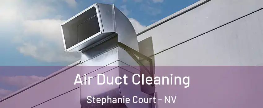 Air Duct Cleaning Stephanie Court - NV