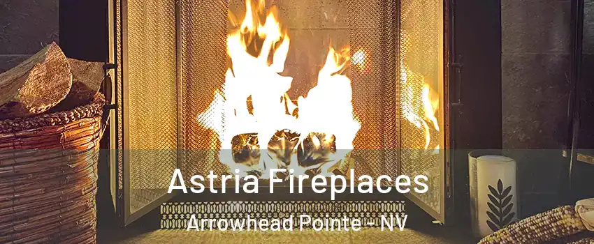 Astria Fireplaces Arrowhead Pointe - NV