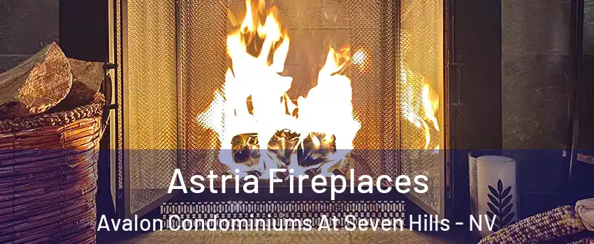 Astria Fireplaces Avalon Condominiums At Seven Hills - NV