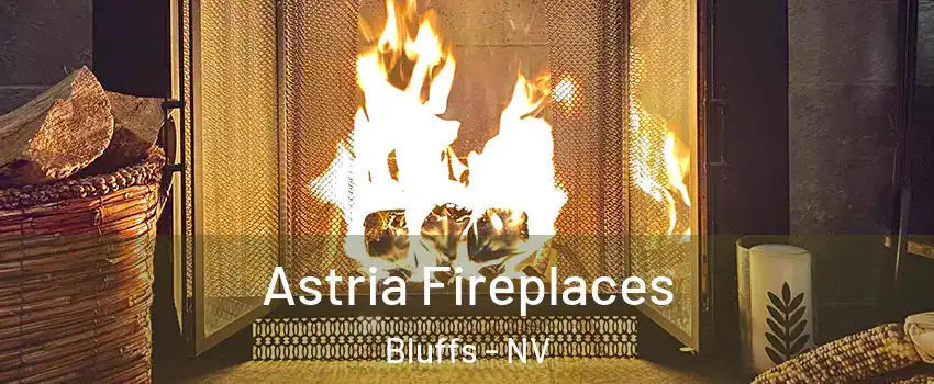 Astria Fireplaces Bluffs - NV