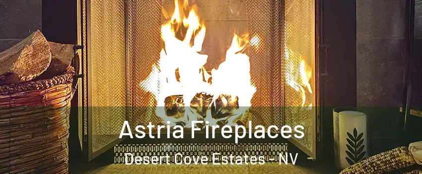 Astria Fireplaces Desert Cove Estates - NV