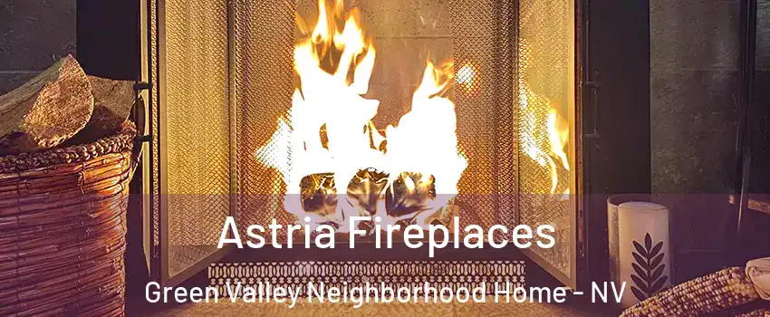 Astria Fireplaces Green Valley Neighborhood Home - NV