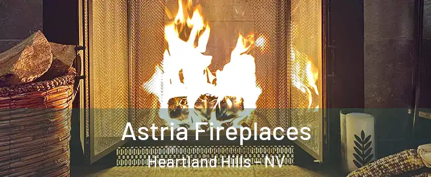 Astria Fireplaces Heartland Hills - NV