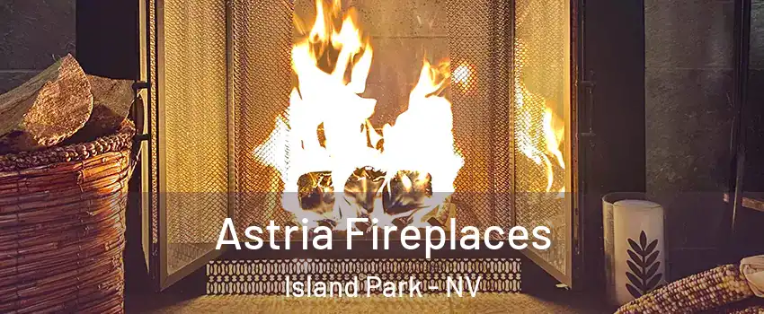 Astria Fireplaces Island Park - NV