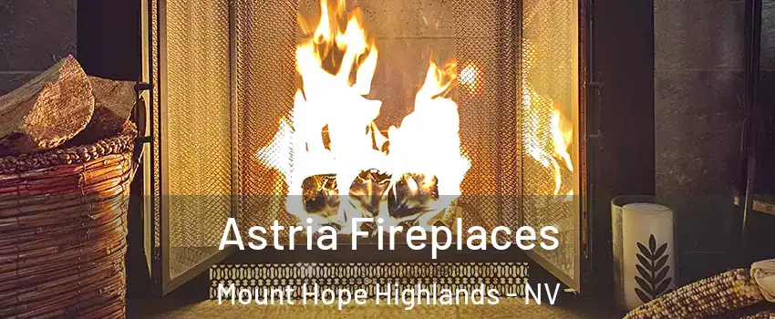 Astria Fireplaces Mount Hope Highlands - NV