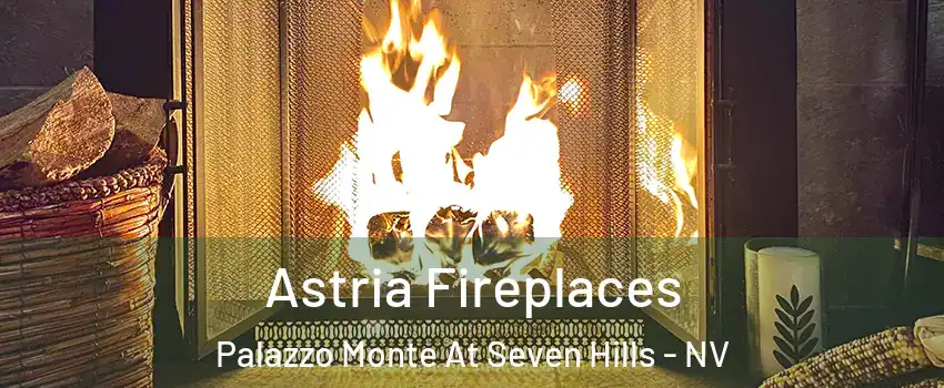 Astria Fireplaces Palazzo Monte At Seven Hills - NV