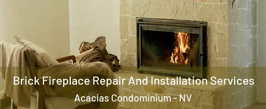 Brick Fireplace Repair And Installation Services Acacias Condominium - NV