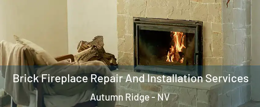 Brick Fireplace Repair And Installation Services Autumn Ridge - NV