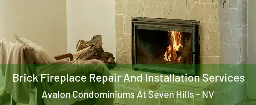 Brick Fireplace Repair And Installation Services Avalon Condominiums At Seven Hills - NV