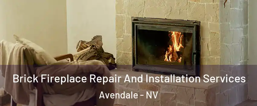 Brick Fireplace Repair And Installation Services Avendale - NV