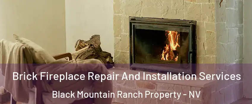 Brick Fireplace Repair And Installation Services Black Mountain Ranch Property - NV