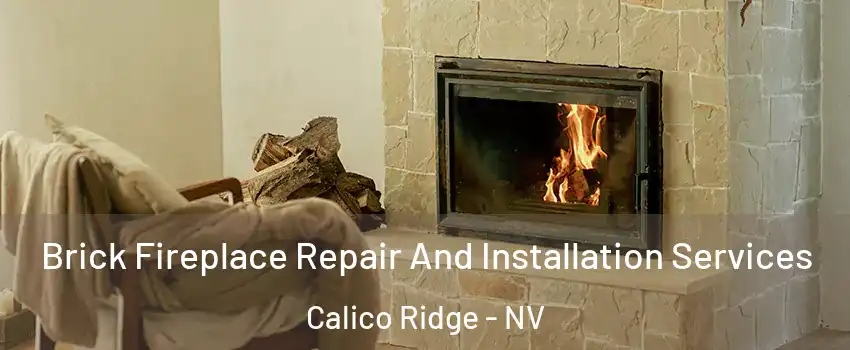 Brick Fireplace Repair And Installation Services Calico Ridge - NV