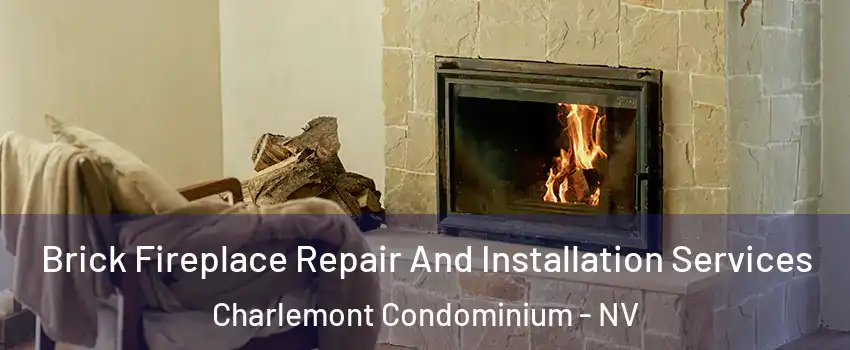 Brick Fireplace Repair And Installation Services Charlemont Condominium - NV