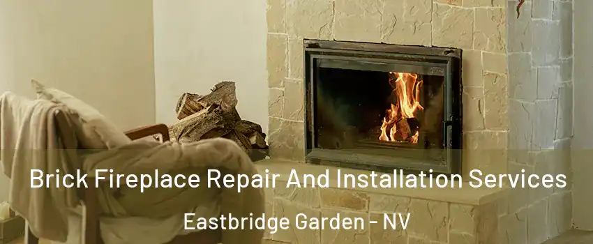 Brick Fireplace Repair And Installation Services Eastbridge Garden - NV