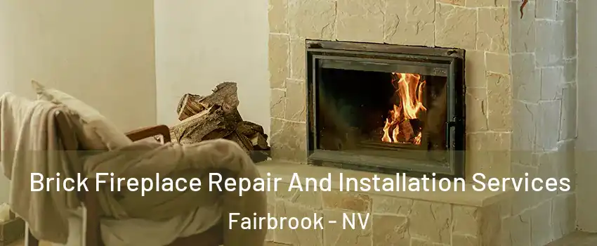 Brick Fireplace Repair And Installation Services Fairbrook - NV