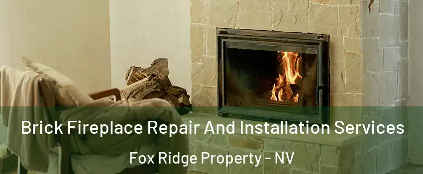 Brick Fireplace Repair And Installation Services Fox Ridge Property - NV