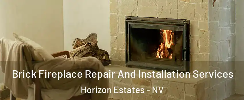 Brick Fireplace Repair And Installation Services Horizon Estates - NV