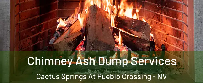 Chimney Ash Dump Services Cactus Springs At Pueblo Crossing - NV