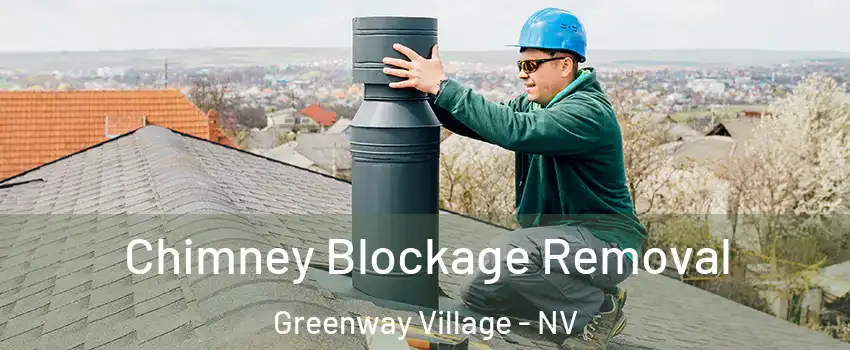 Chimney Blockage Removal Greenway Village - NV