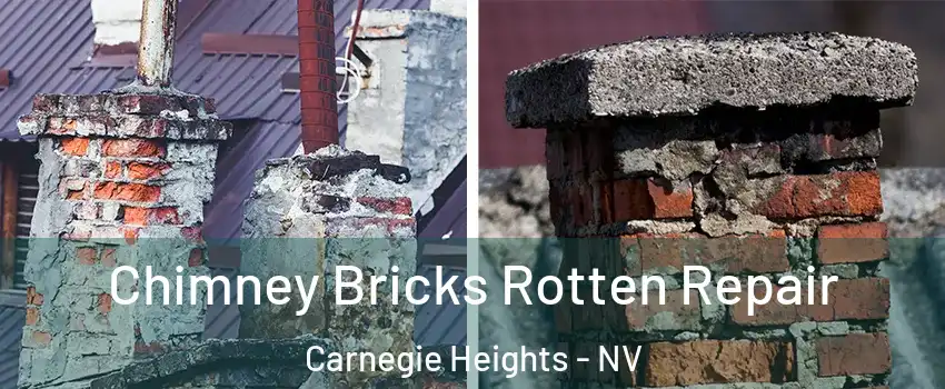 Chimney Bricks Rotten Repair Carnegie Heights - NV