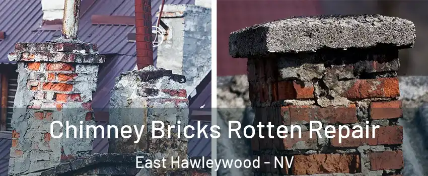 Chimney Bricks Rotten Repair East Hawleywood - NV