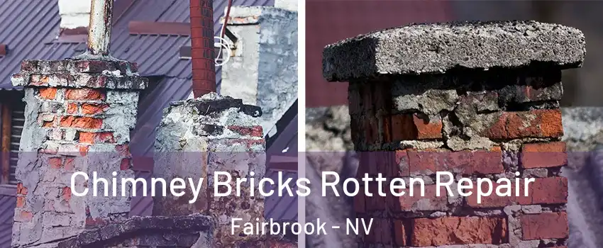 Chimney Bricks Rotten Repair Fairbrook - NV