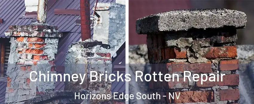 Chimney Bricks Rotten Repair Horizons Edge South - NV