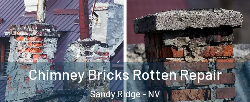 Chimney Bricks Rotten Repair Sandy Ridge - NV