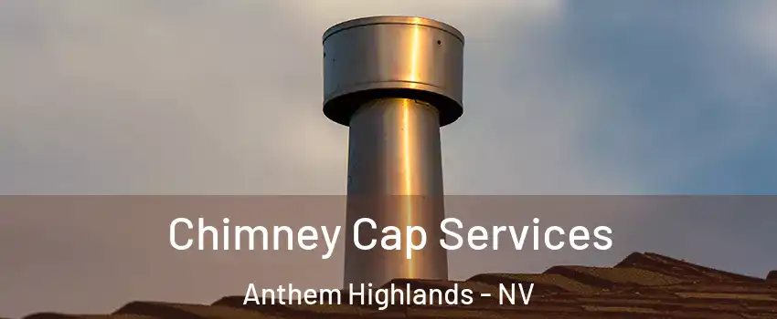 Chimney Cap Services Anthem Highlands - NV