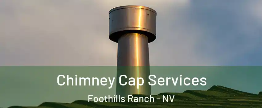 Chimney Cap Services Foothills Ranch - NV