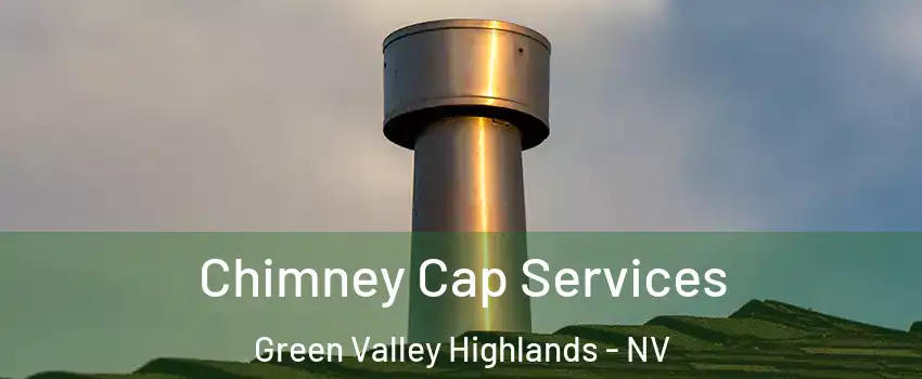 Chimney Cap Services Green Valley Highlands - NV