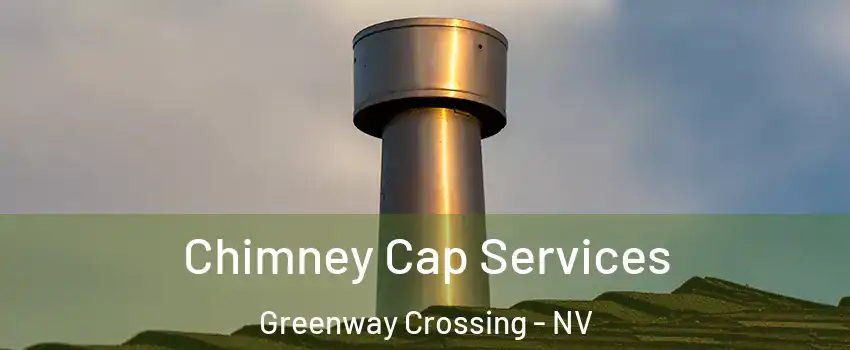 Chimney Cap Services Greenway Crossing - NV