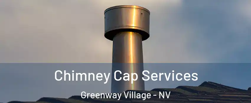 Chimney Cap Services Greenway Village - NV