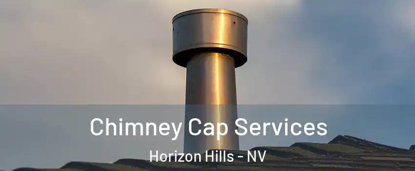 Chimney Cap Services Horizon Hills - NV