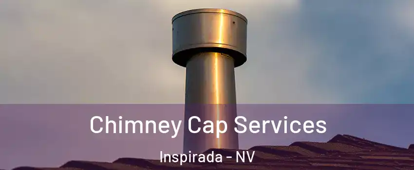 Chimney Cap Services Inspirada - NV