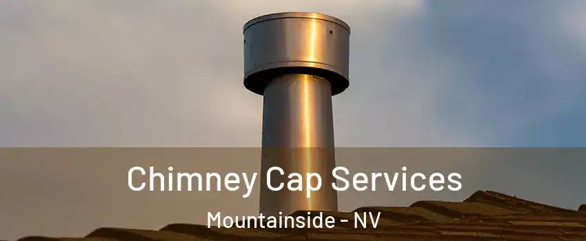 Chimney Cap Services Mountainside - NV