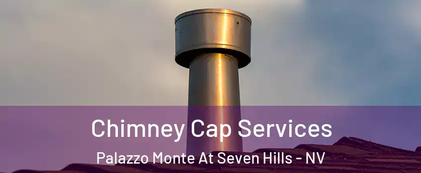 Chimney Cap Services Palazzo Monte At Seven Hills - NV