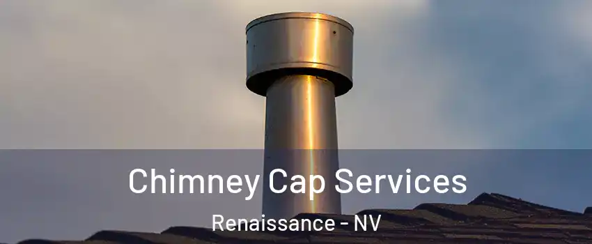 Chimney Cap Services Renaissance - NV