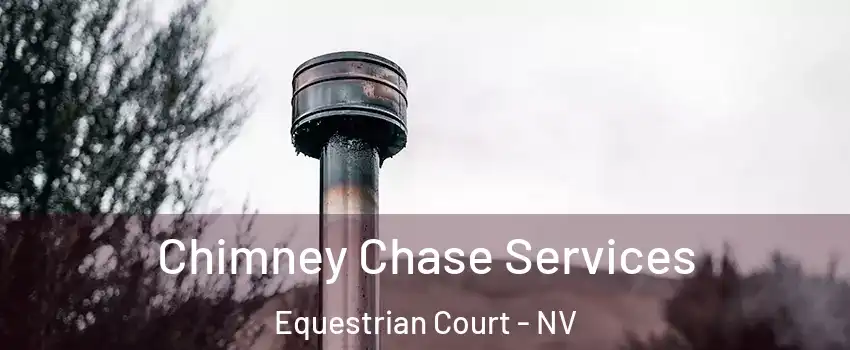 Chimney Chase Services Equestrian Court - NV