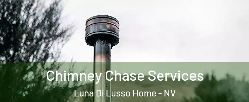 Chimney Chase Services Luna Di Lusso Home - NV