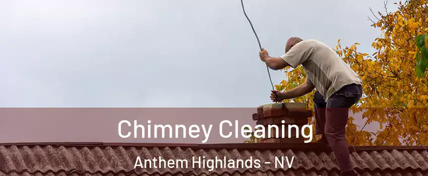 Chimney Cleaning Anthem Highlands - NV