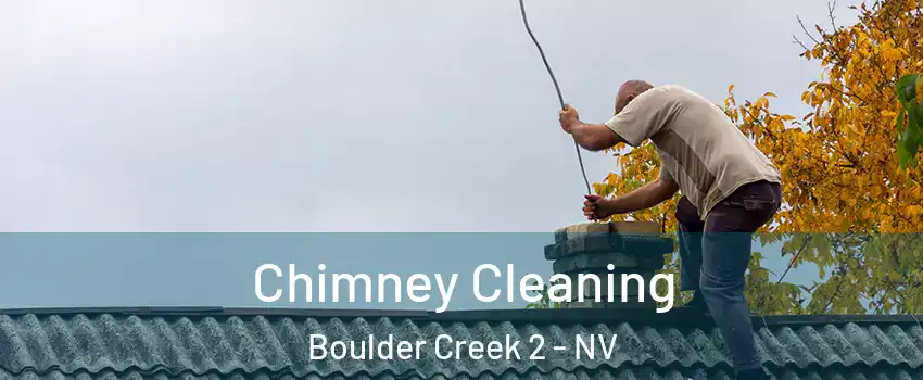 Chimney Cleaning Boulder Creek 2 - NV